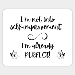 I'm not into self-improvement - I'm already perfect! (black lettering) Sticker